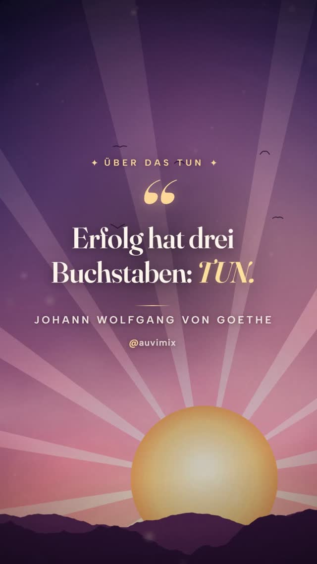 vimix: „Erfolg hat drei Buchstaben: TUN.“ – Johann Wolfgang von Goethe