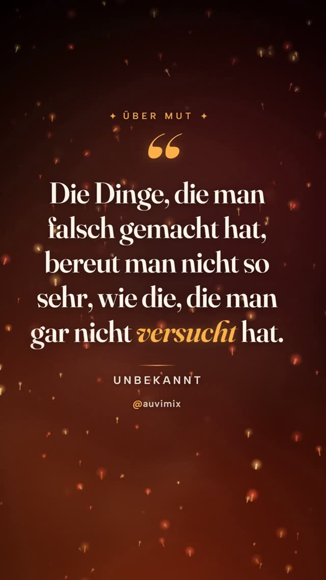 vimix: „Die Dinge, die man falsch gemacht hat, bereut man nicht so sehr, wie die, die man gar nicht versucht hat.“ – Unbekannt