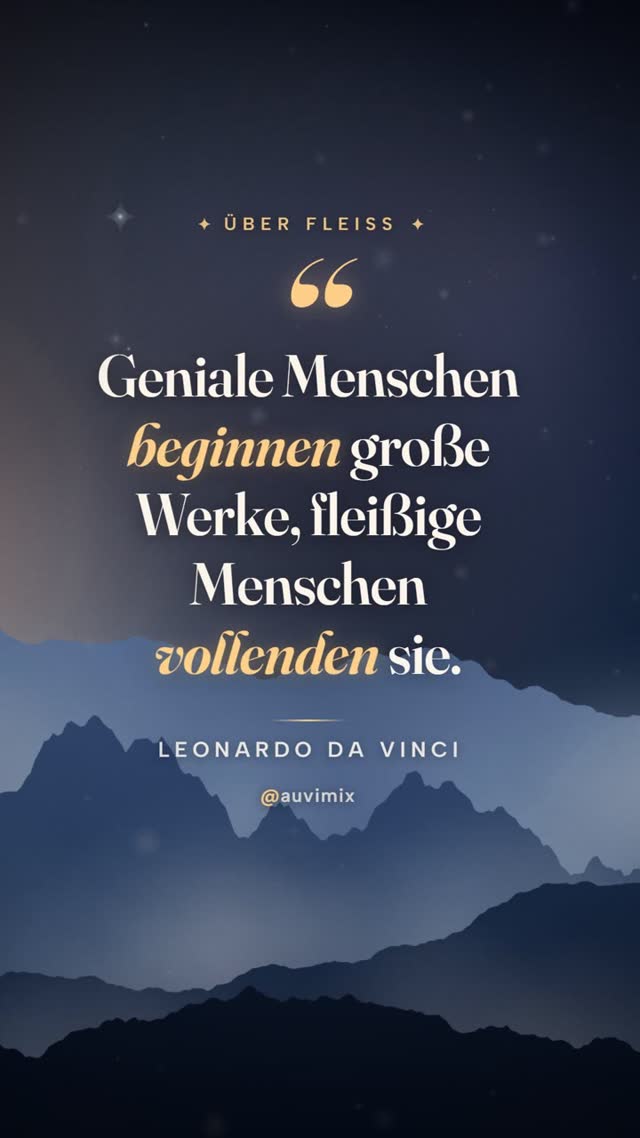 vimix: „Geniale Menschen beginnen große Werke, fleißige Menschen vollenden sie.“ – Leonardo da Vinci