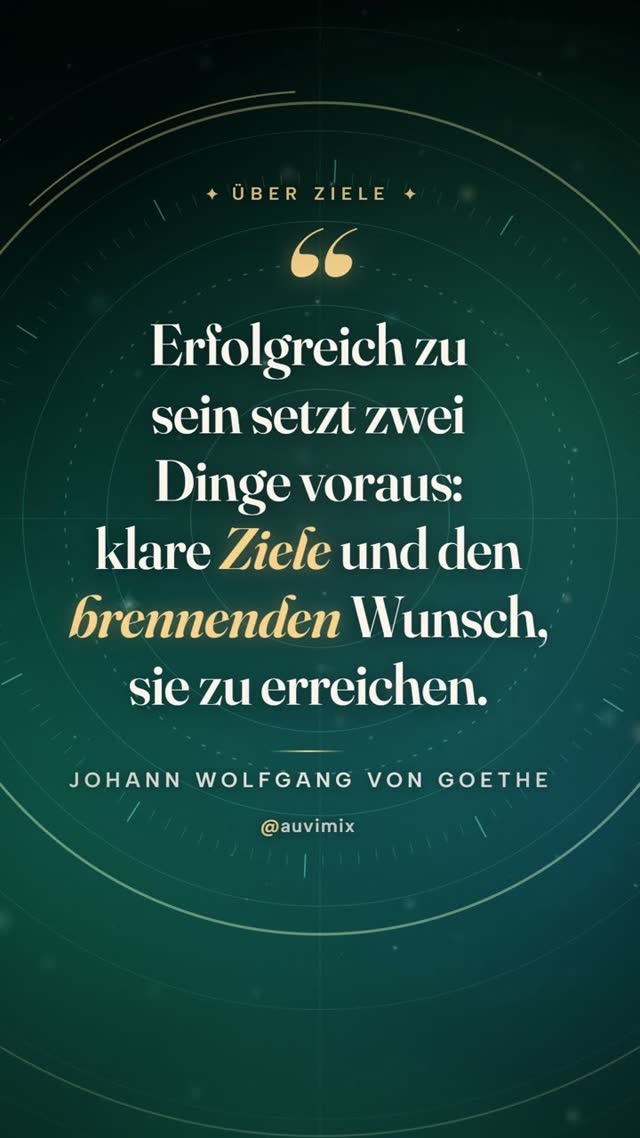 vimix: „Erfolgreich zu sein setzt zwei Dinge voraus: klare Ziele und den brennenden Wunsch, sie zu erreichen.“ – Johann Wolfgang von Goethe