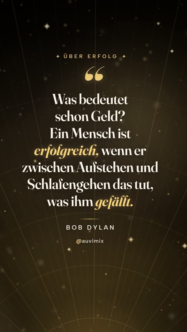 vimix: „Was bedeutet schon Geld? Ein Mensch ist erfolgreich, wenn er zwischen Aufstehen und Schlafengehen das tut, was ihm gefällt.“ – Bob Dylan