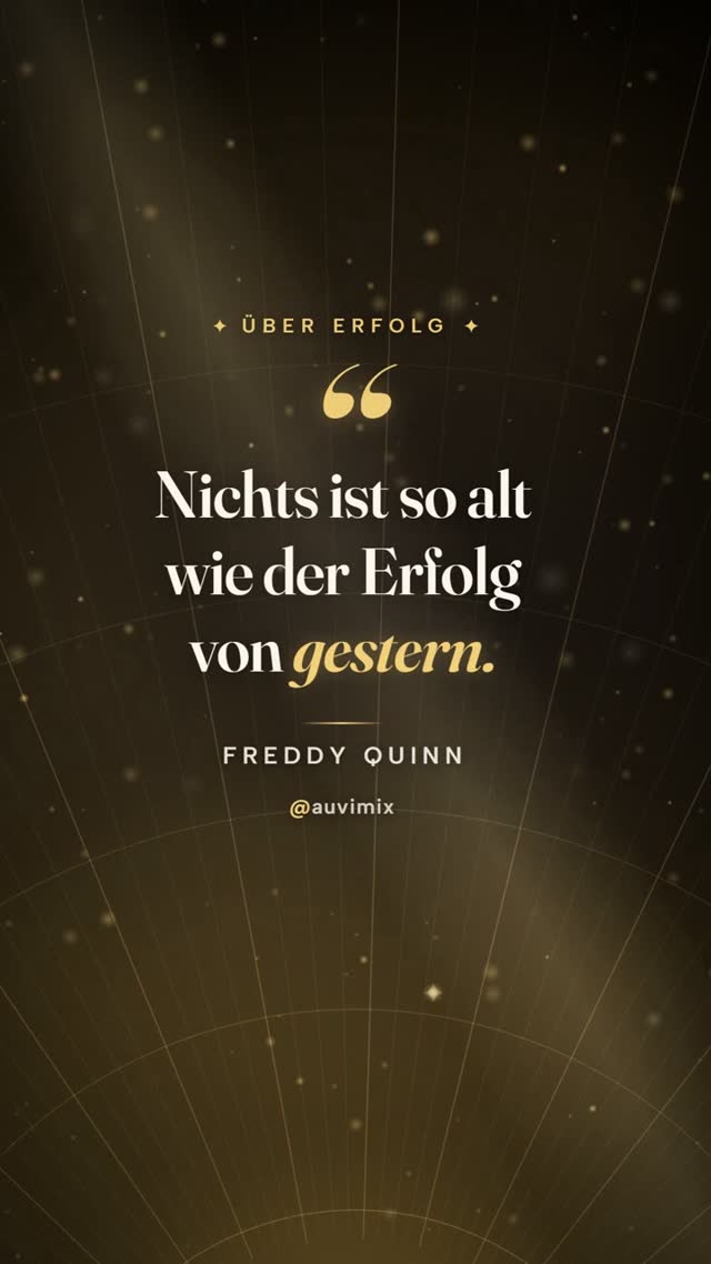 vimix: „Nichts ist so alt wie der Erfolg von gestern.“ – Freddy Quinn