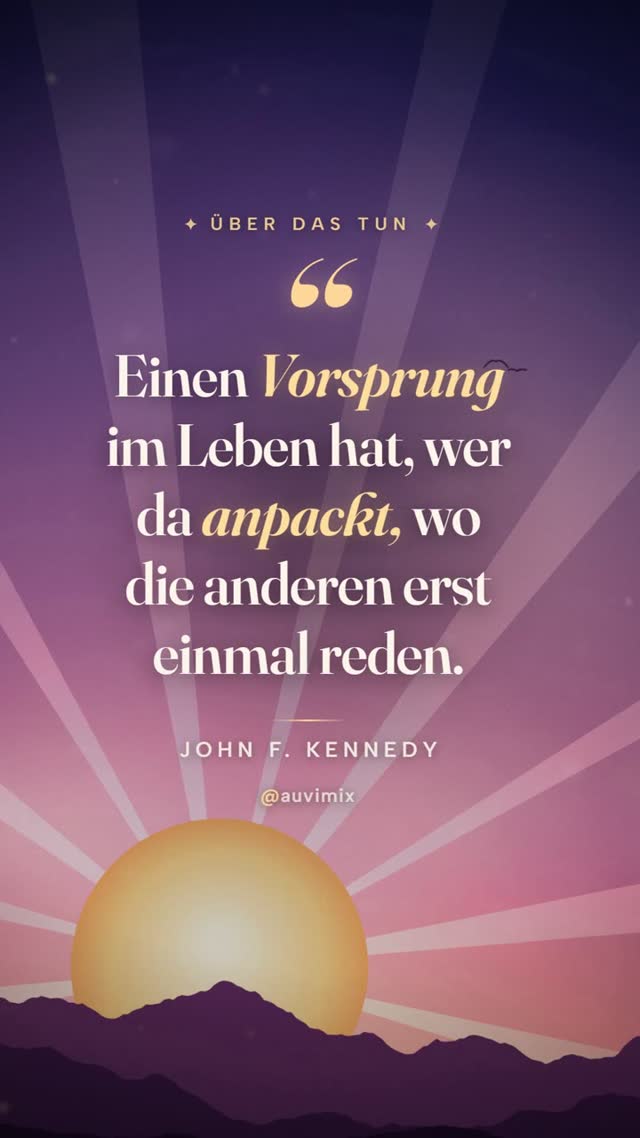 vimix: „Einen Vorsprung im Leben hat, wer da anpackt, wo die anderen erst einmal reden.“ – John F. Kennedy