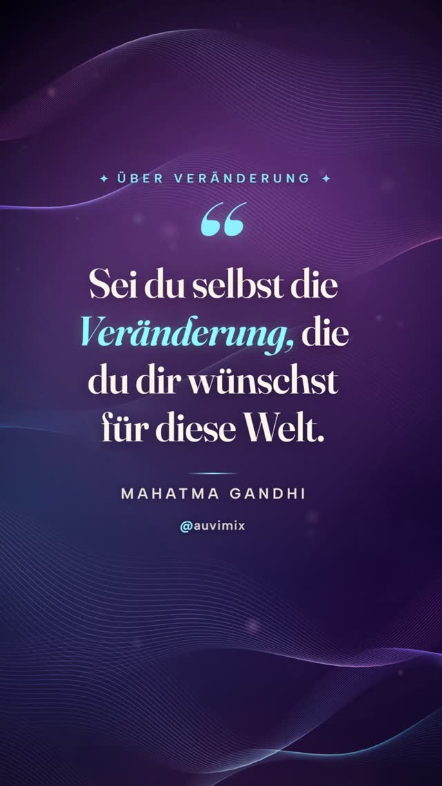 vimix: „Sei du selbst die Veränderung, die du dir wünschst für diese Welt.“ – Mahatma Gandhi