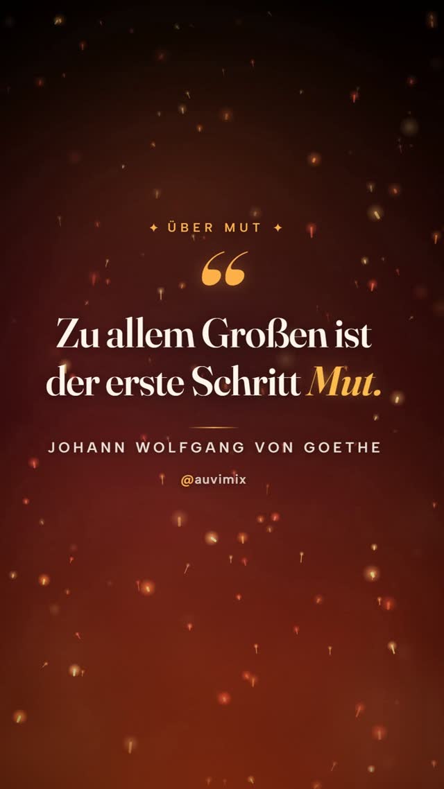 vimix: „Zu allem Großen ist der erste Schritt Mut.“ – Johann Wolfgang von Goethe