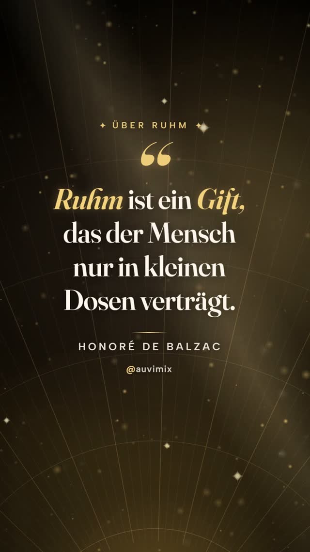 vimix: „Ruhm ist ein Gift, das der Mensch nur in kleinen Dosen verträgt.“ – Honoré de Balzac